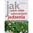 Jak radzić sobie z zaburzeniami jedzenia 
Anoreksja, bulimia, jedzenie kompulsywne, zaburzenia obrazu własnego ciała