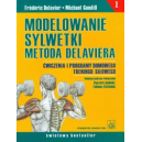 Modelowanie sylwetki metodą Delaviera t. 1 Ćwiczenia i programy domowego treningu siłowego