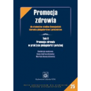 Promocja zdrowia t. 2 Promocja zdrowia w praktyce pielęgniarki i położnej