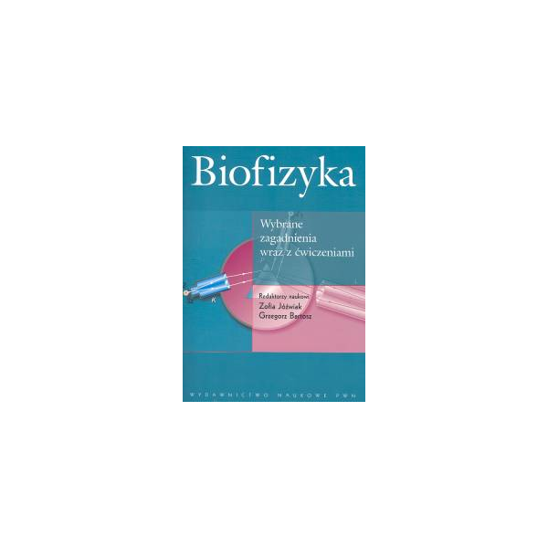 Biofizyka Wybrane zagadnienia wraz z ćwiczeniami