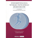 Endokrynologia wysiłku fizycznego sportowców z zarysem endokrynologii ogólnej