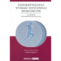 Endokrynologia wysiłku fizycznego sportowców z zarysem endokrynologii ogólnej