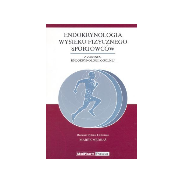 Endokrynologia wysiłku fizycznego sportowców z zarysem endokrynologii ogólnej