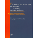 Problemy pielęgnacyjne pacjentów z chorobą nowotworową Materiały pomocnicze dla pielęgniarek pracujących na oddziałach onkologic