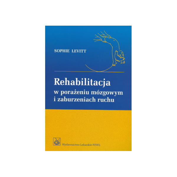 Rehabilitacja w porażeniu mózgowym i zaburzeniach ruchu Rehabilitacja w porażeniu mózgowym i zaburzeniach ruchu