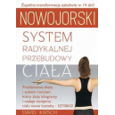 Nowojorski system radykalnej przebudowy ciała Przełomowa dieta i system ćwiczeń, który zbija kilogramy i nadaje Twojemu ciału no