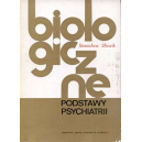 Biologiczne podstawy psychiatrii