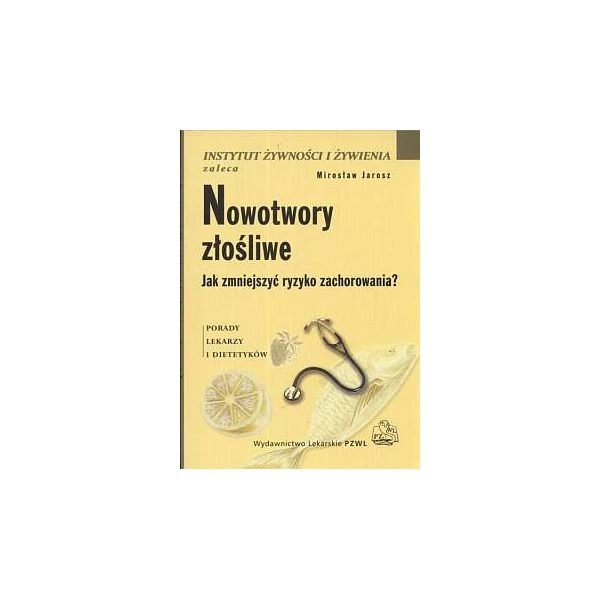 Nowotwory złośliwe Jak zmniejszyć ryzyko zachorowania? Nowotwory złośliwe Jak zmniejszyć ryzyko zachorowania?