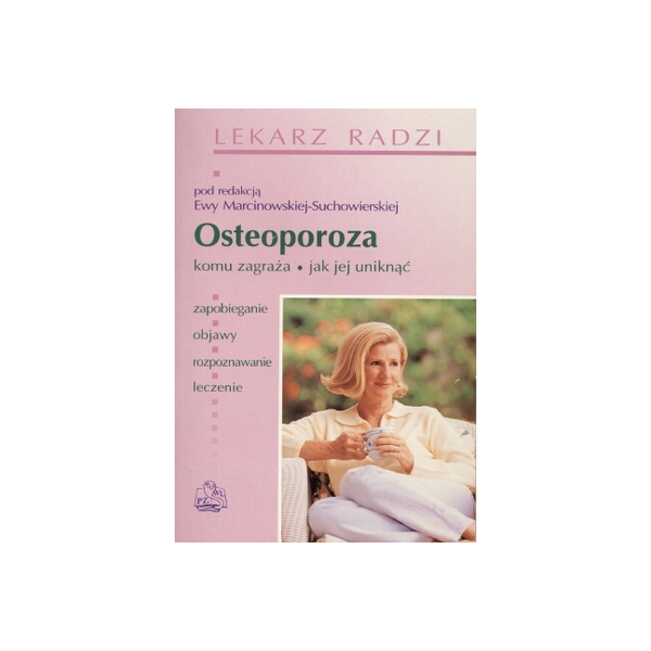 Osteoporoza Komu zagraża, jak jej uniknąć