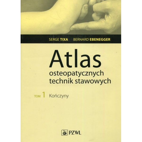 Atlas osteopatycznych technik stawowych Tom 1 Kończyny 
 SERGE TIXA