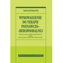 Wprowadzenie do terapii poznawczo-behawioralnej 
Podstawowe zasady i przykłady z praktyki klinicznej