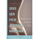 Dzień z życia twojego ciała Znajdź najlepszy czas na: seks, sen, picie, jedzenie, marzenia