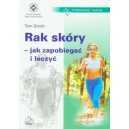 Rak skóry - jak zapobiegać i leczyć