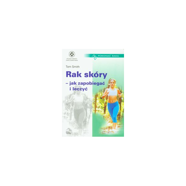 Rak skóry - jak zapobiegać i leczyć Rak skóry - jak zapobiegać i leczyć