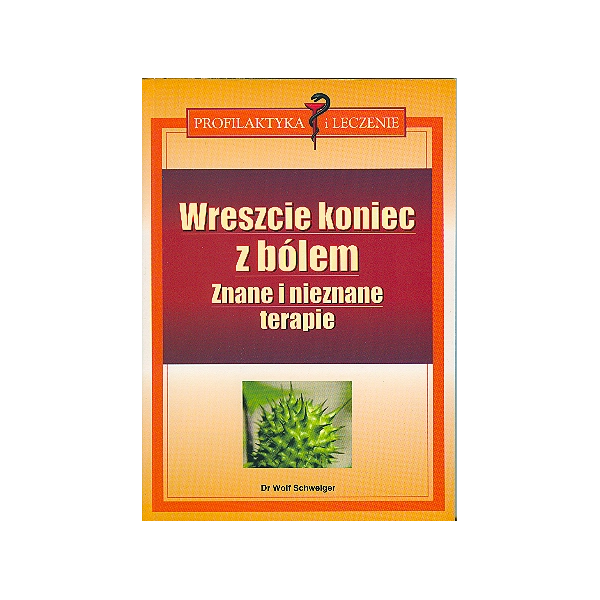 Wreszcie koniec z bólem Znane i nieznane terapie