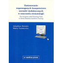 Zastosowanie wspomaganych komputerowo narzędzi dydaktycznych w nauczaniu stomatologii The Computer-aided Teaching Tools in Denta