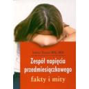 Zespół napięcia przedmiesiączkowego. Fakty i mity