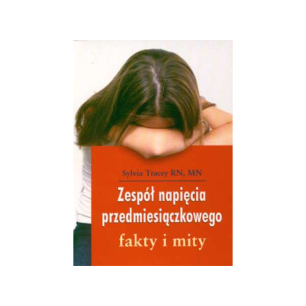 Zespół napięcia przedmiesiączkowego. Fakty i mity