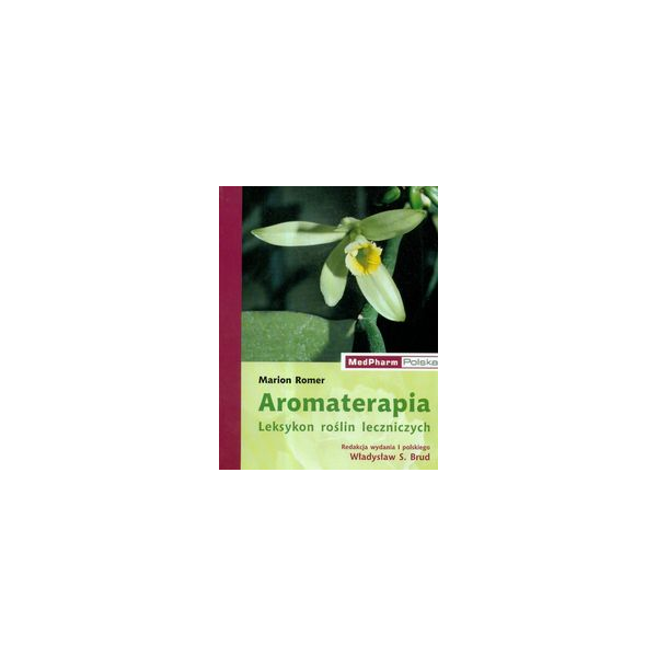 Aromaterapia Leksykon roślin leczniczych