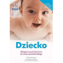 Dziecko. Od pierwszych dni życia do wieku przedszkolnego*