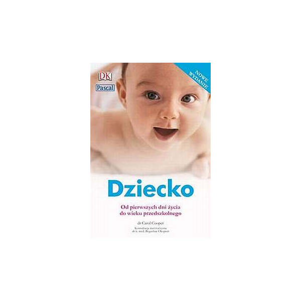 Dziecko. Od pierwszych dni życia do wieku przedszkolnego*