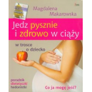 Jedz pysznie i zdrowo w ciąży W trosce o dziecko