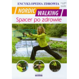 Nordic walking. Spacer po zdrowie Encyklopedia zdrowia