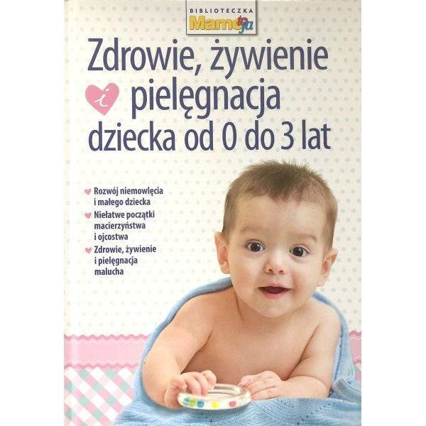 Zdrowie, żywienie i pielęgnacja dziecka od 0 do 3 lat