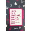 Jedz dla dwojga, nie za dwoje