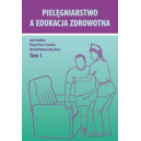 Pielęgniarstwo a edukacja zdrowotna t. 1