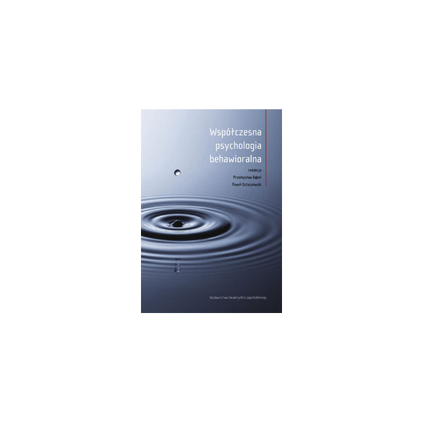 Współczesna psychologia behawioralna Współczesna psychologia behawioralna