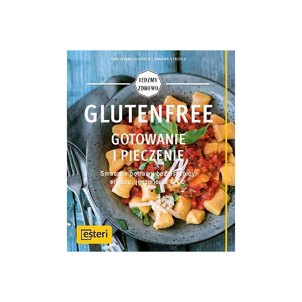 Glutenfree Gotowanie i pieczenie
Smaczne potrawy bez pszenicy, orkiszu, jęczmienia & Co.