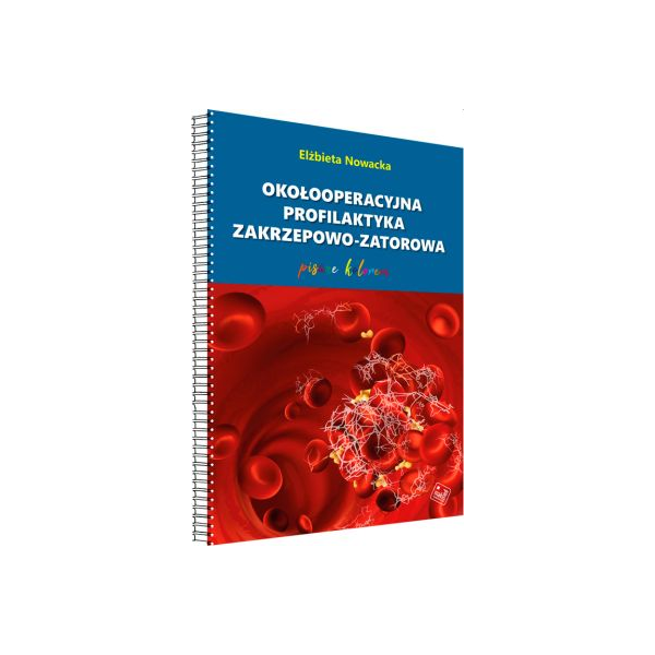 Okołooperacyjna profilaktyka zakrzepowo-zatorowa Pisane kolorem