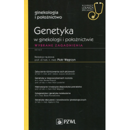 Genetyka w ginekologii i położnictwie
Wybrane zagadnienia