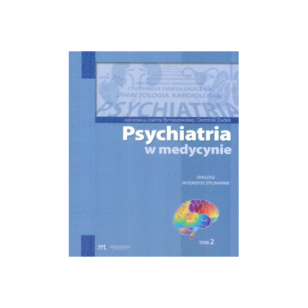 Psychiatria w medycynie t.2 Dialogi interdyscyplinarne