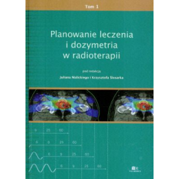 Planowanie leczenia i dozymetria w radioterapii t.1