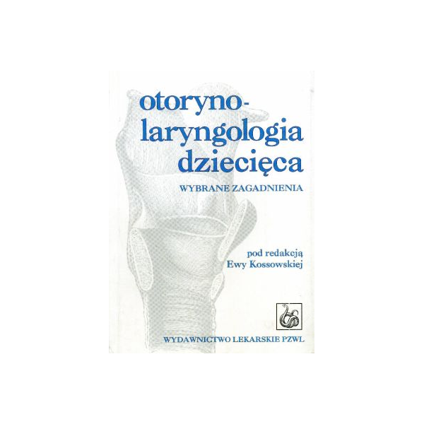 Otorynolaryngologia dziecięca
Wybrane zagadnienia