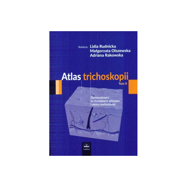 Atlas trichoskopii t.2 Dermoskopia w chorobach włosów i skóry owłosionej