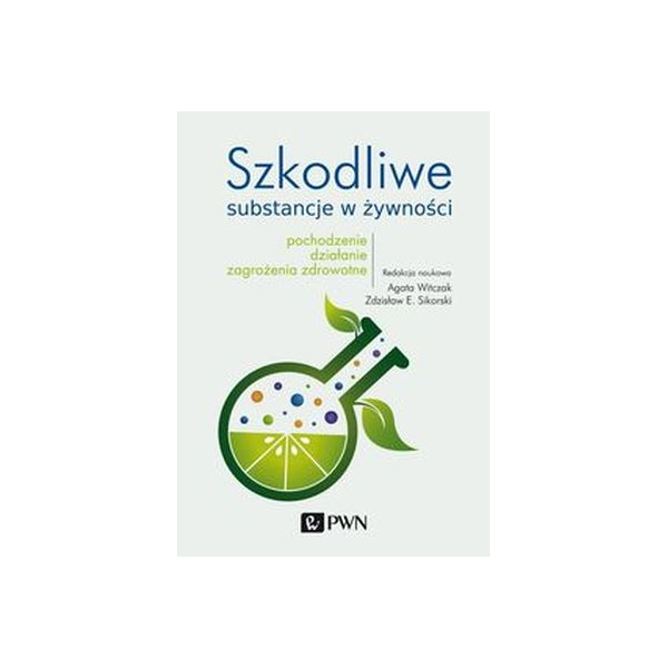 Szkodliwe substancje w żywności pochodzenie, działanie, zagrożenia zdrowotne