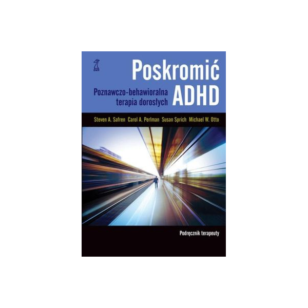 Poskromić ADHD Podręcznik terapeuty
Poznawczo-behawioralna terapia dorosłych
