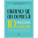 Uwolnij się od depresji Program 10 kroków Terapia poznawczo-behawioralna