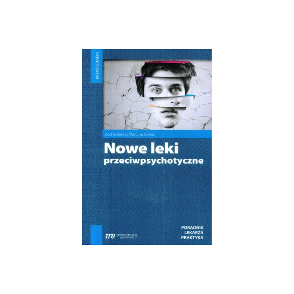 Nowe leki przeciwpsychotyczne Poradnik lekarza praktyka