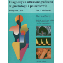 Diagnostyka ultrasonograficzna w ginekologii i położnictwie t. 2 Podręcznik i atlas. Położnictwo