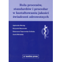 Rola procesów, standardów i procedur w kształtowaniu jakości świadczeń zdrowotnych