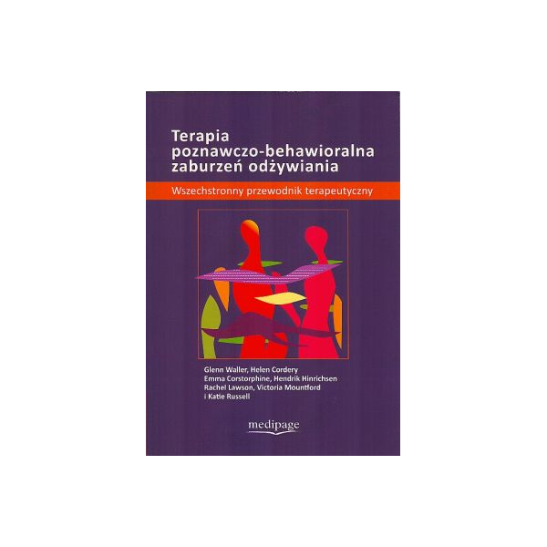 Terapia poznawczo-behawioralna zaburzeń odżywiania 
Wszechstronny przewodnik terapeutyczny