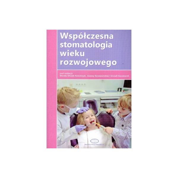 Współczesna stomatologia wieku rozwojowego