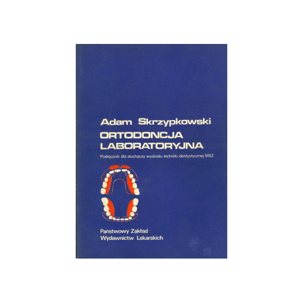 Ortodoncja laboratoryjna 
Podręcznik dla słuchaczy wydziału techniki dentystycznej MSZ