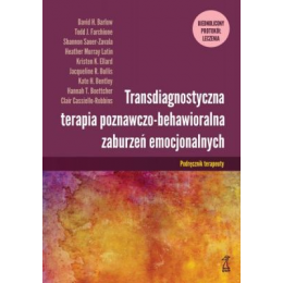 Transdiagnostyczna terapia poznawczo-behawioralna zaburzeń emocjonalnych Podręcznik terapeuty