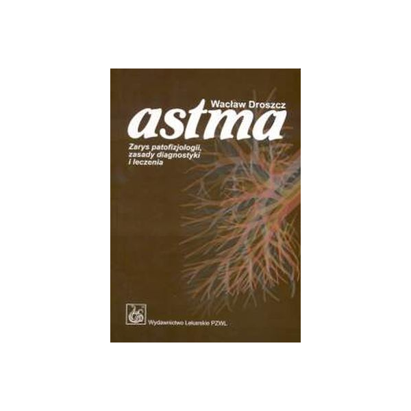 Astma Zarys patofizjologii, zasady diagnostyki i leczenia
