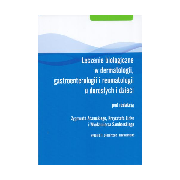 Leczenie biologiczne w dermatologii, gastroenterologii i reumatologii u dorosłych i dzieci